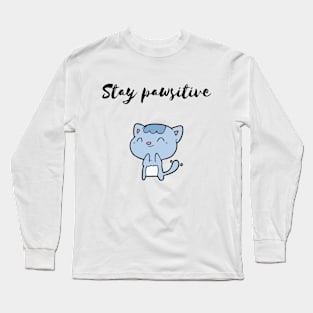 Stay pawsitive Long Sleeve T-Shirt